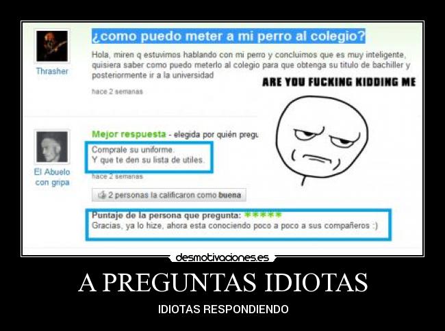 A PREGUNTAS IDIOTAS - IDIOTAS RESPONDIENDO