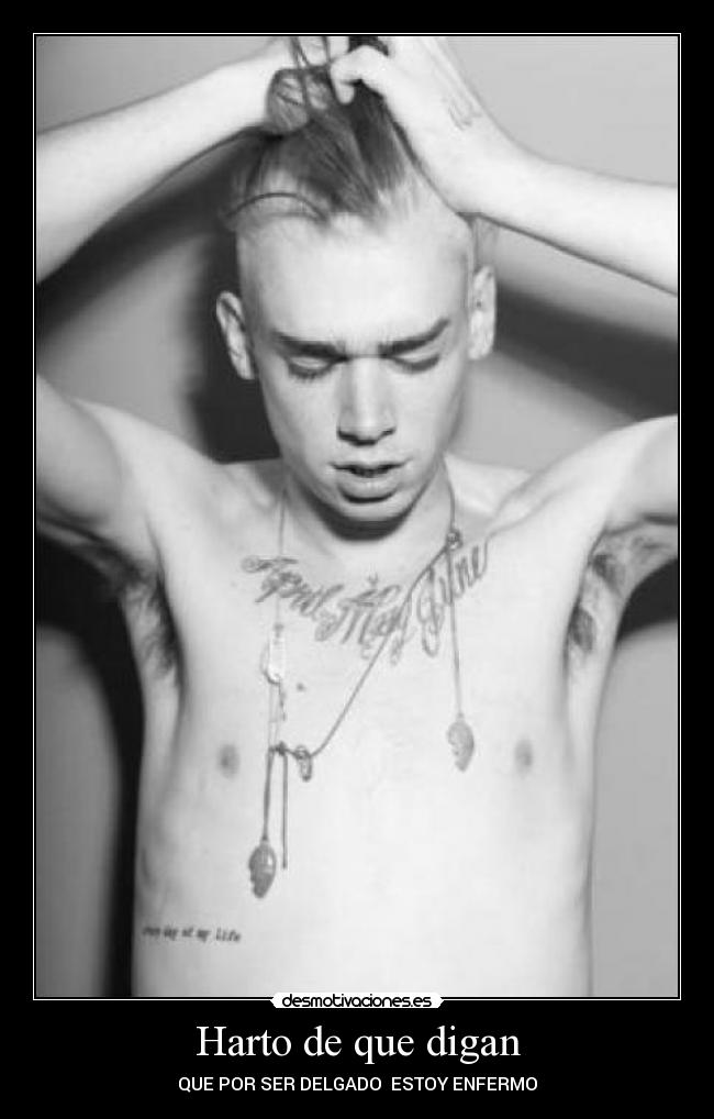 Harto de que digan - QUE POR SER DELGADO  ESTOY ENFERMO