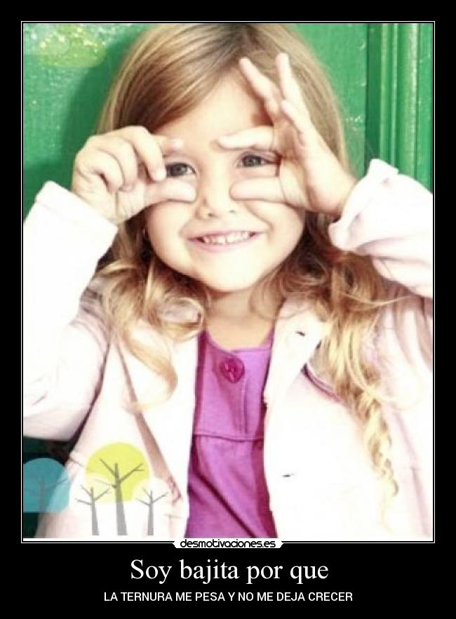 Soy bajita por que - 