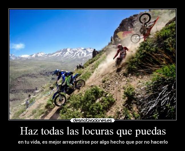 Haz todas las locuras que puedas - 