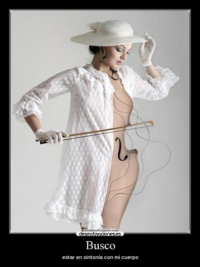 Busco - estar en sintonía con mi cuerpo