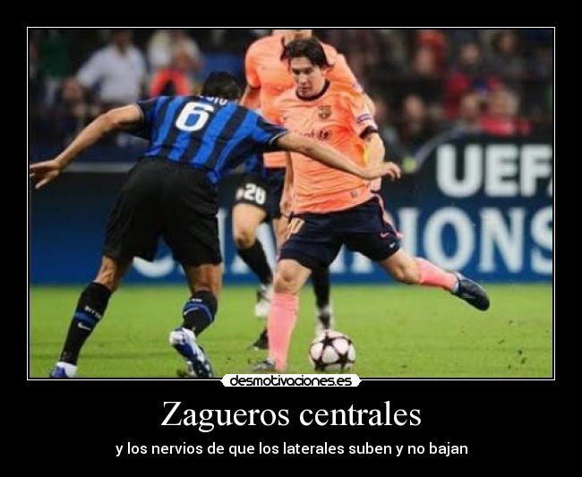 Zagueros centrales - y los nervios de que los laterales suben y no bajan