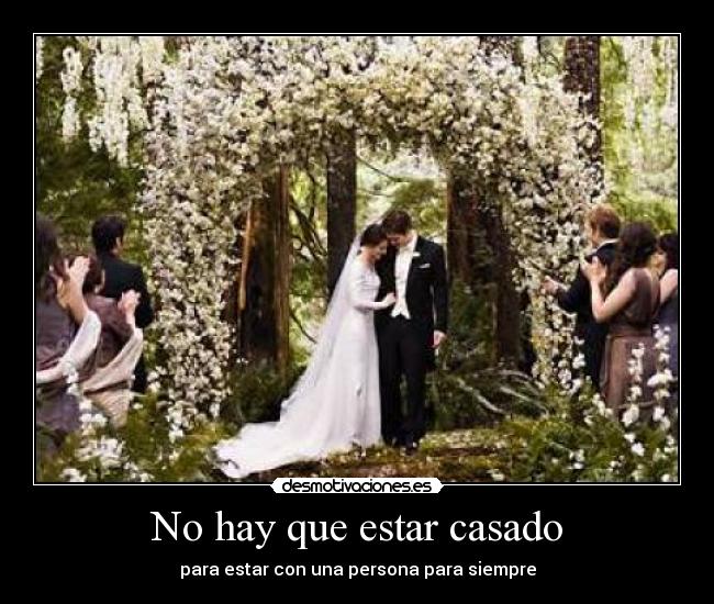 No hay que estar casado -