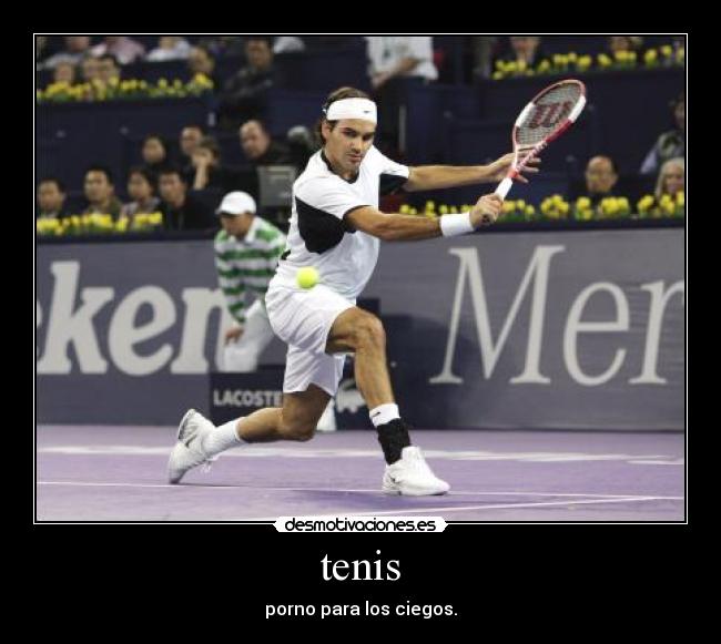 tenis - porno para los ciegos.