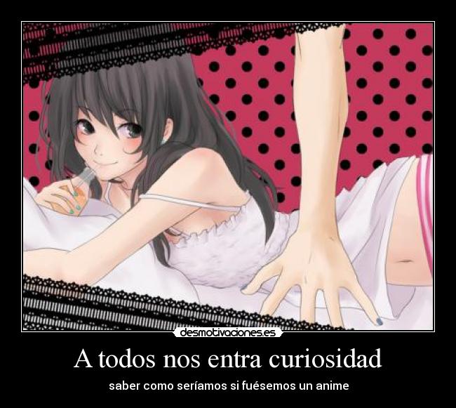 A todos nos entra curiosidad - 