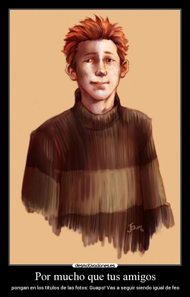 Por mucho que tus amigos - 