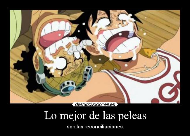 Lo mejor de las peleas - son las reconciliaciones.