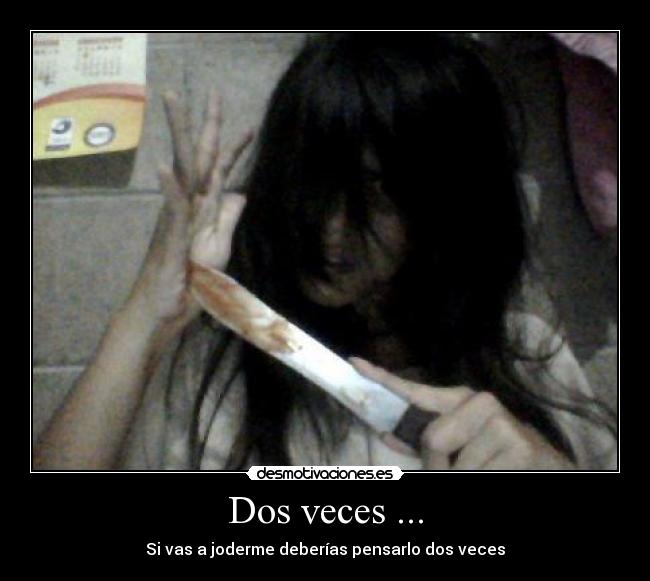 Dos veces ... -