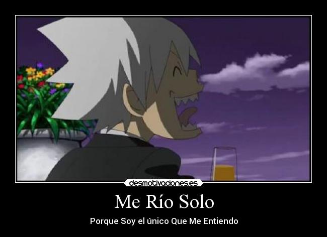 Me Río Solo - Porque Soy el único Que Me Entiendo
