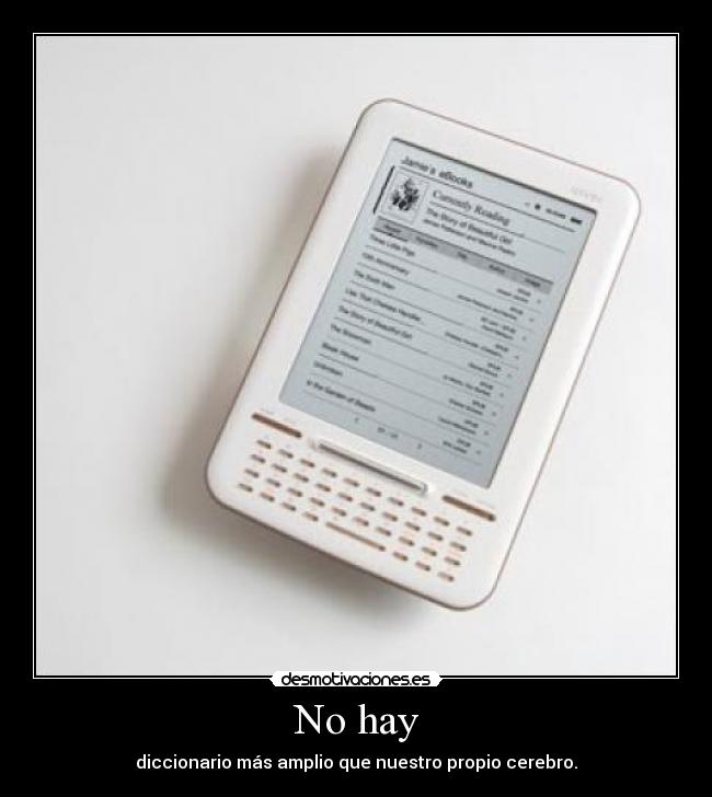 No hay - diccionario más amplio que nuestro propio cerebro.