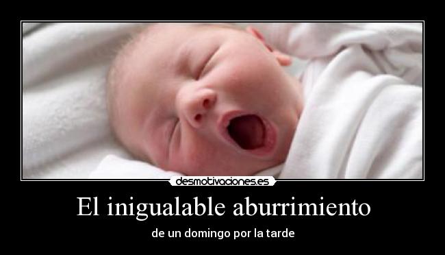 El inigualable aburrimiento - 