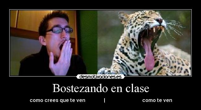 Bostezando en clase - como crees que te ven | como te ven