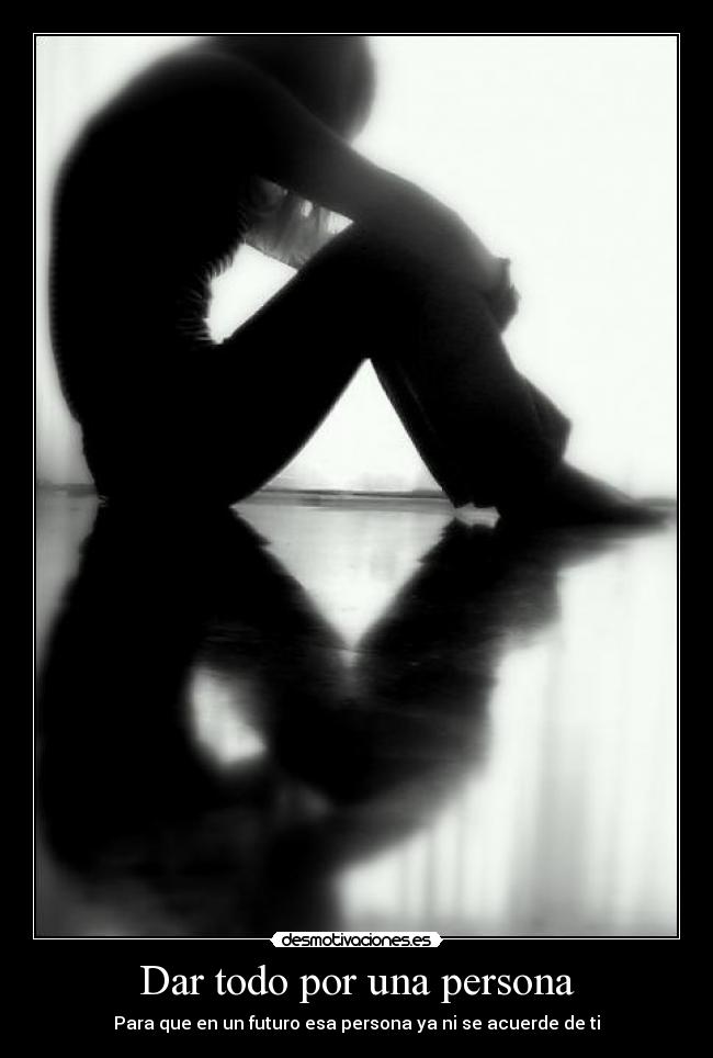 Dar todo por una persona -