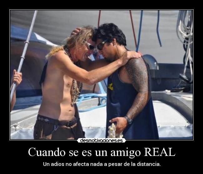 Cuando se es un amigo REAL - Un adios no afecta nada a pesar de la distancia.
