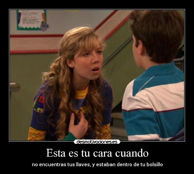 Esta es tu cara cuando - no encuentras tus llaves, y estaban dentro de tu bolsillo