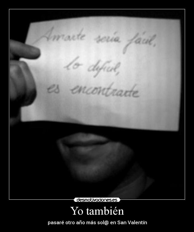 Yo también - pasaré otro año más sol@ en San Valentín