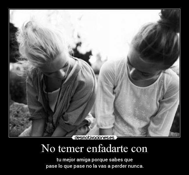 No temer enfadarte con - 
