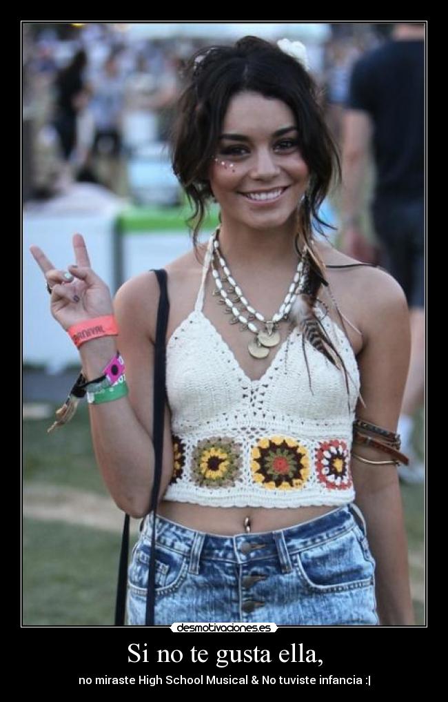 Si no te gusta ella, -