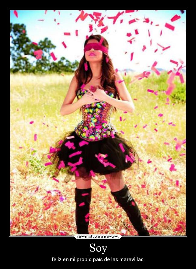 Soy - feliz en mi propio país de las maravillas.