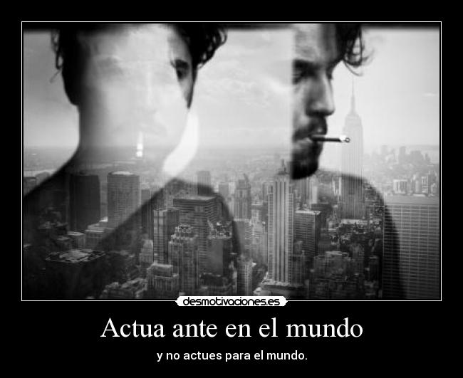 Actua ante en el mundo -
