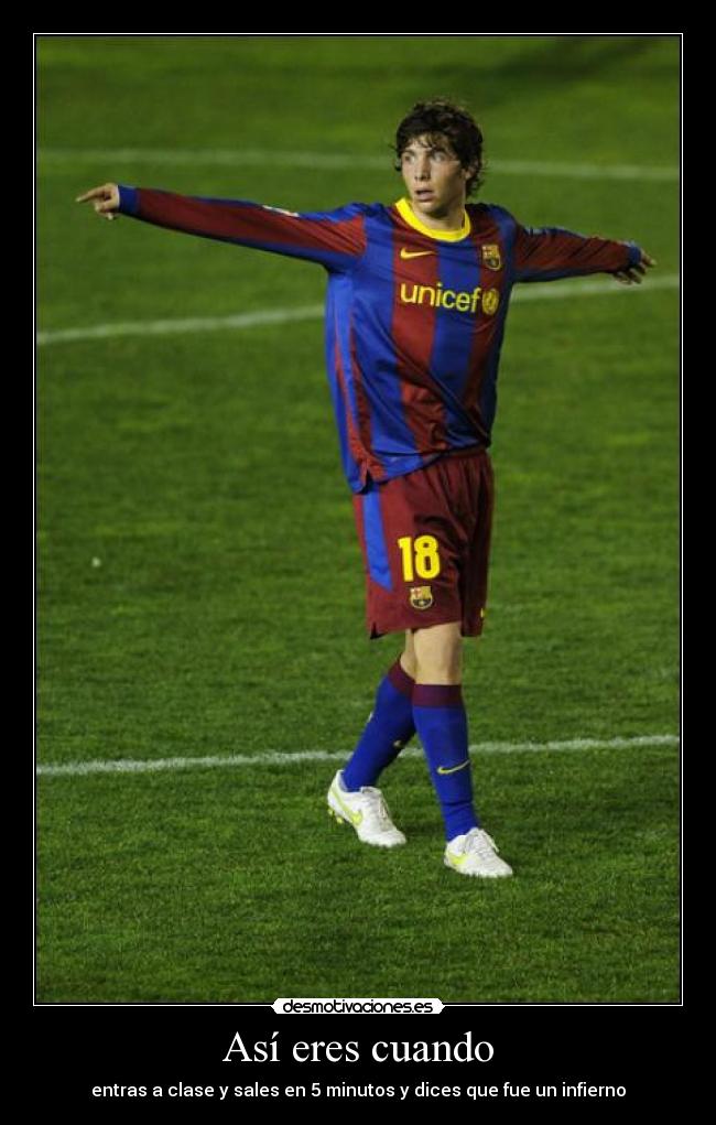 Así eres cuando - entras a clase y sales en 5 minutos y dices que fue un infierno