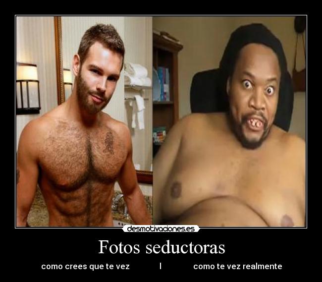 Fotos seductoras - como crees que te vez l como te vez realmente