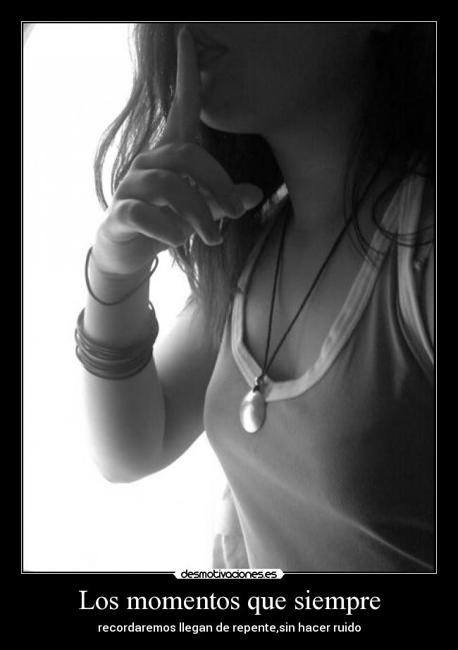 Los momentos que siempre -