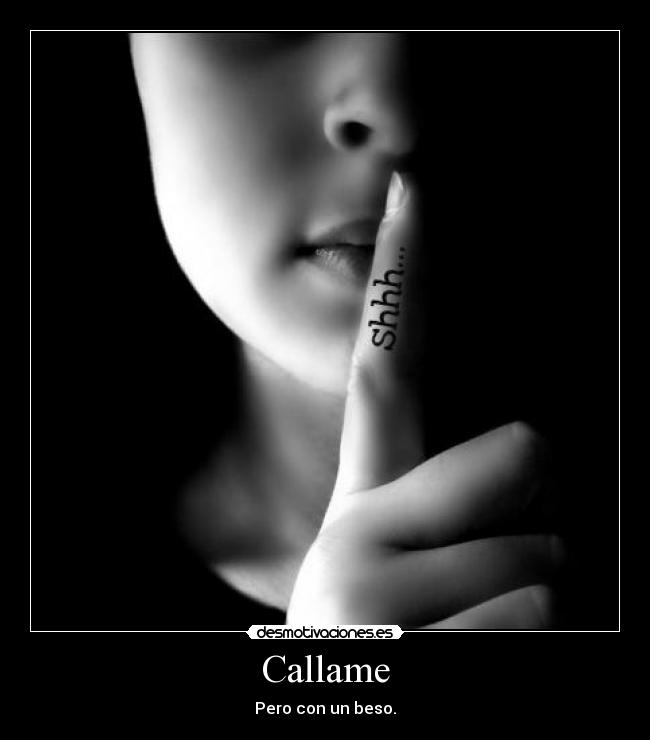 Callame - Pero con un beso.