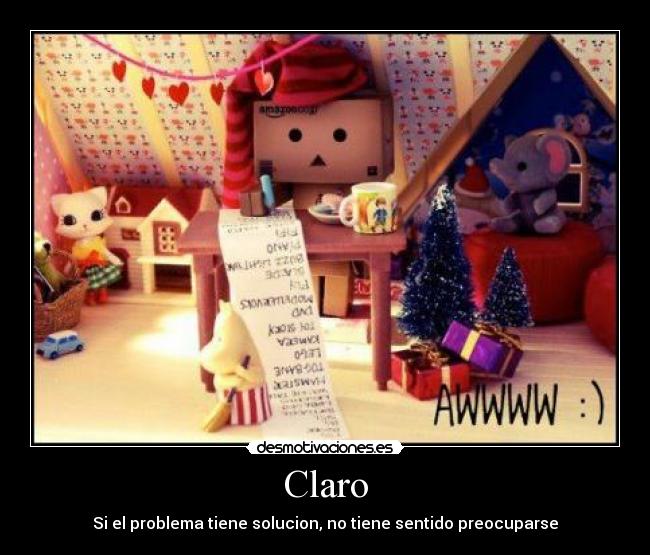 Claro - Si el problema tiene solucion, no tiene sentido preocuparse