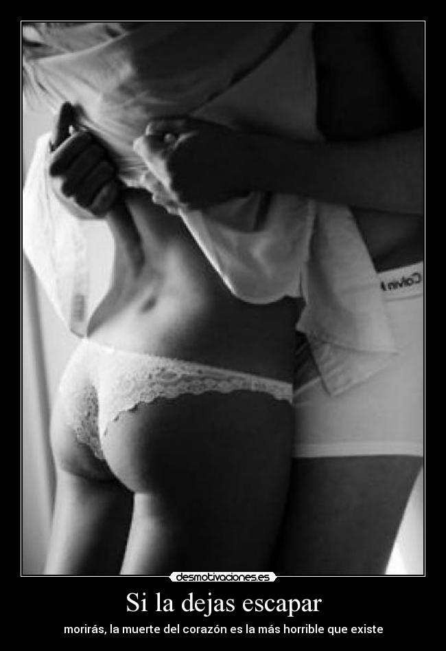 Si la dejas escapar - 
