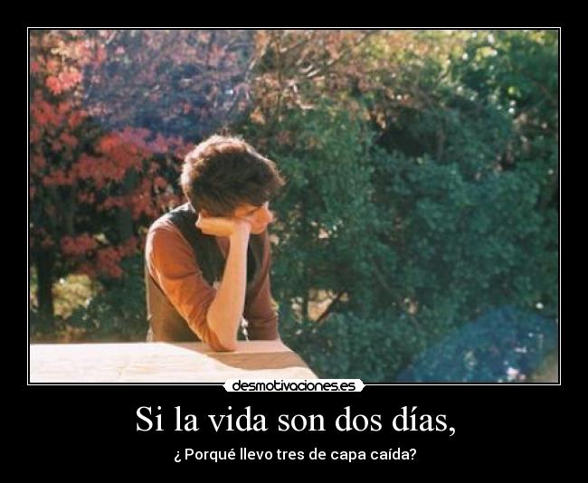 Si la vida son dos días, -