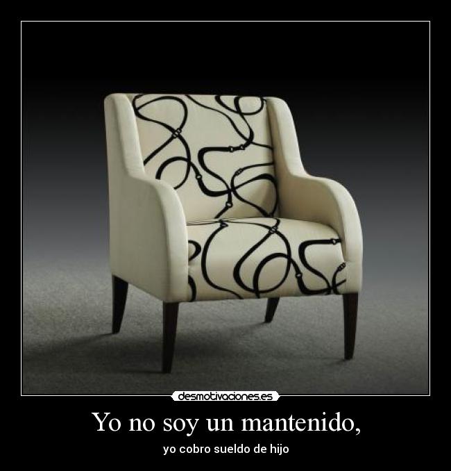 carteles sillon blanco con negro mantenido sueldo hijo dinero padres desmotivaciones