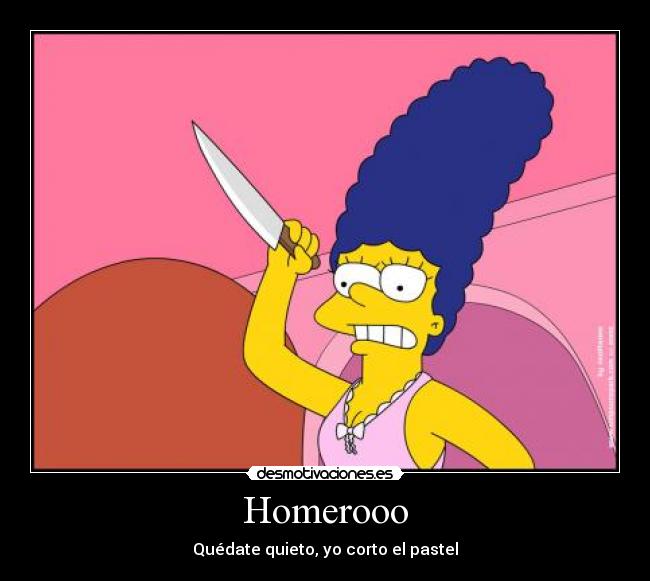 Homerooo - Quédate quieto, yo corto el pastel