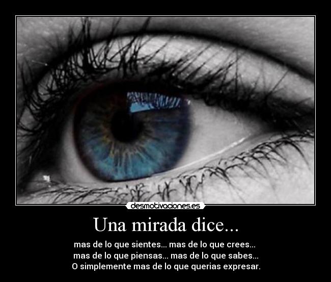 Una mirada dice... Desmotivaciones Una mirada dice... Desmotivaciones