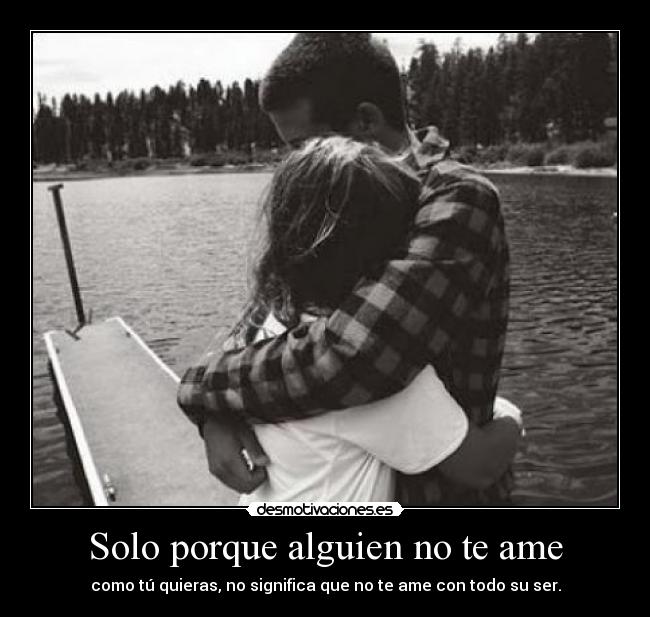 Solo porque alguien no te ame -