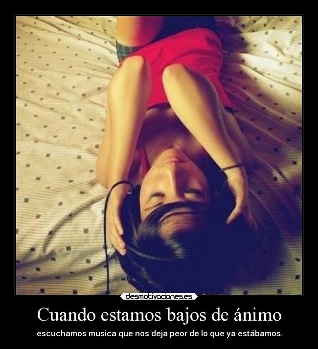 Cuando estamos bajos de ánimo -
