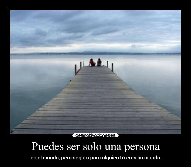 Puedes ser solo una persona -