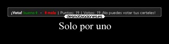 Solo por uno -