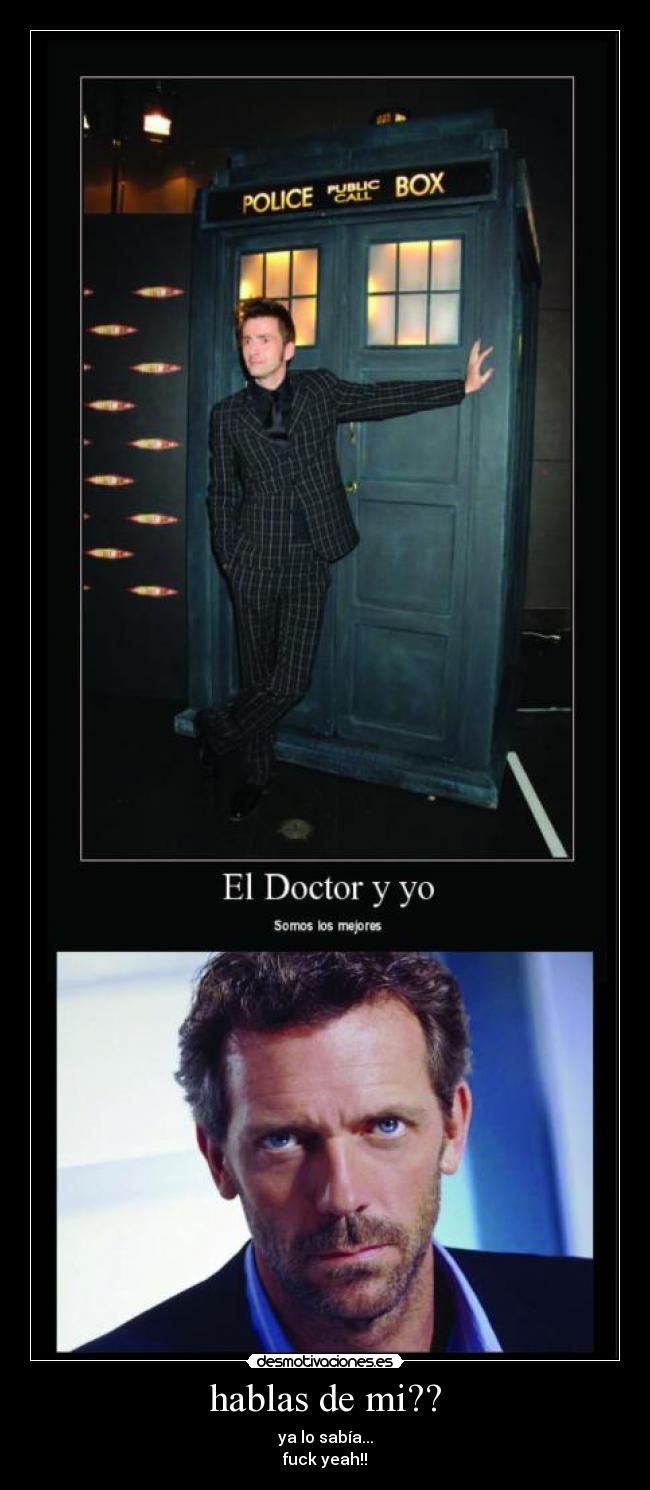 hablas de mi?? - ya lo sabía...
fuck yeah!!