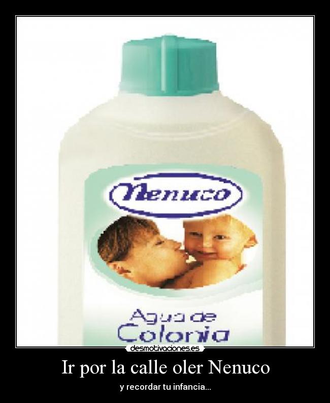 Ir por la calle oler Nenuco -