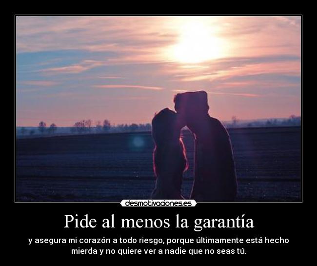 Pide al menos la garantía - 