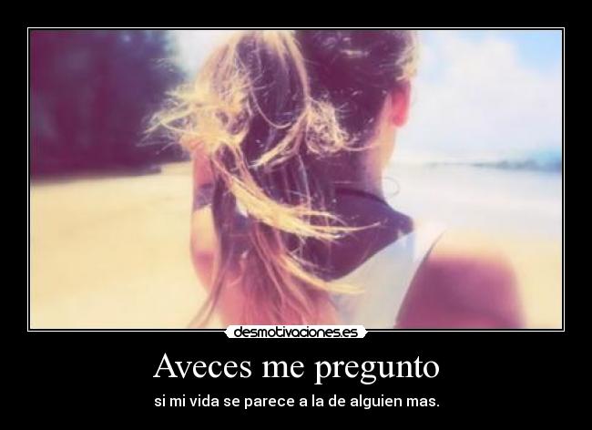 Aveces me pregunto -