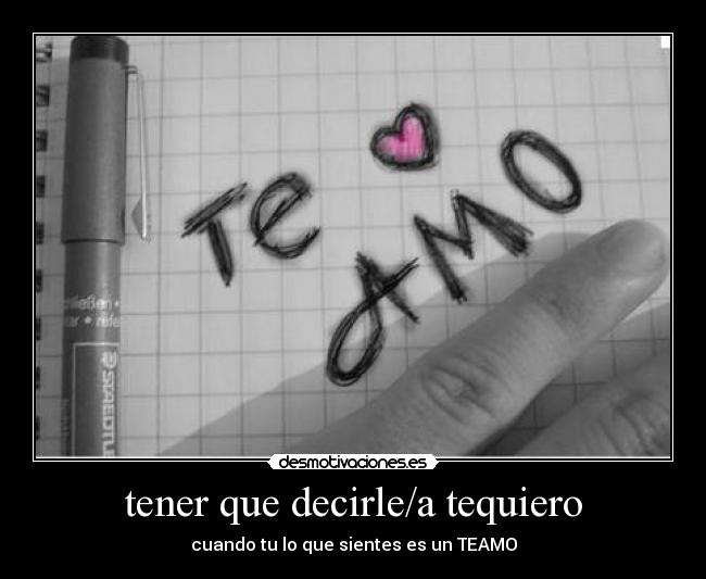 tener que decirle/a tequiero - 