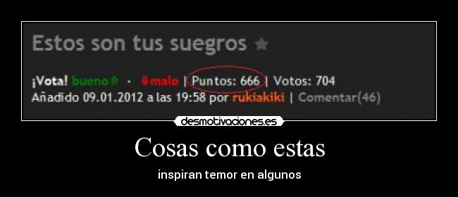 Cosas como estas - inspiran temor en algunos