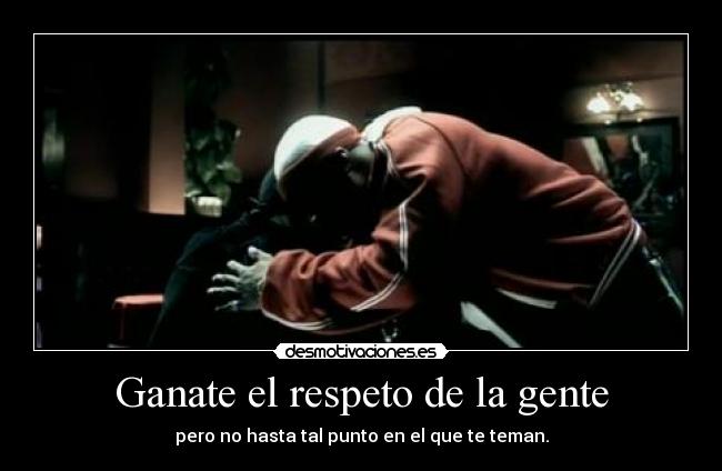 Ganate el respeto de la gente - 