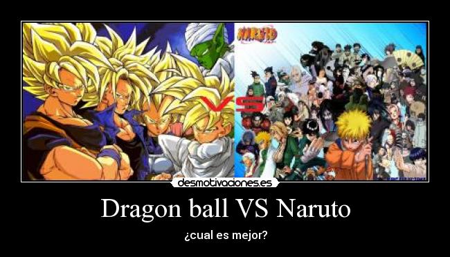 Dragon ball VS Naruto - ¿cual es mejor?