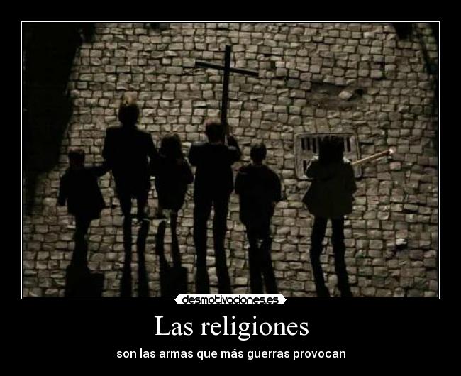 Las religiones - son las armas que más guerras provocan