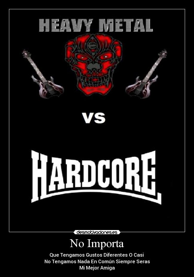 No Importa - Que Tengamos Gustos Diferentes O Casi
No Tengamos Nada En Común Siempre Seras
Mi Mejor Amiga