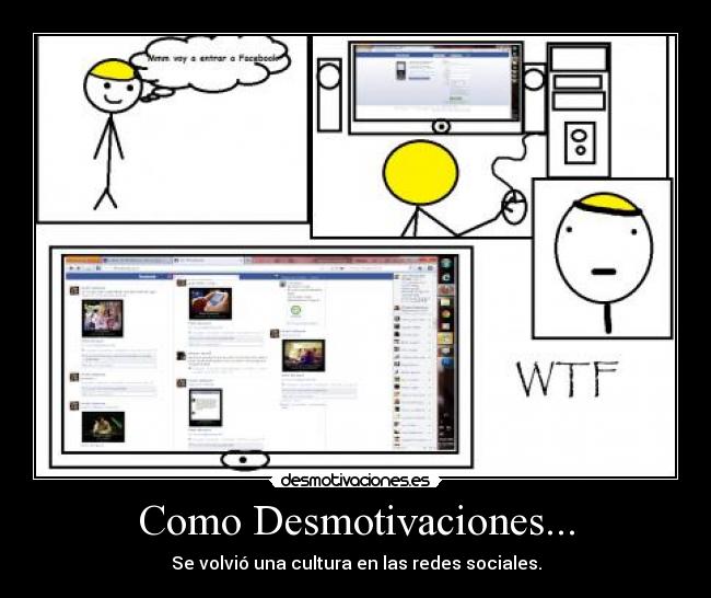 Como Desmotivaciones... - Se volvió una cultura en las redes sociales.