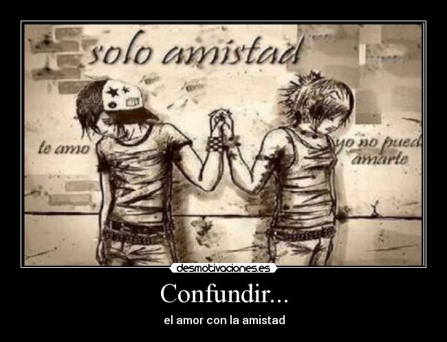 Confundir... - el amor con la amistad